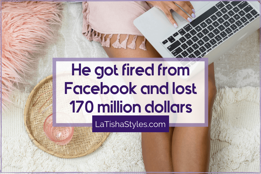 He Got Fired From Facebook And Lost 170 Million Dollars