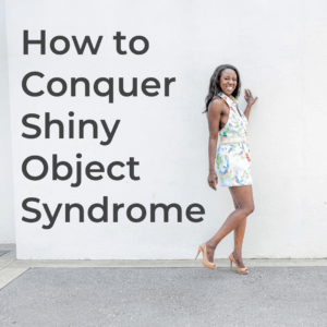 How to overcome shiny object syndrome